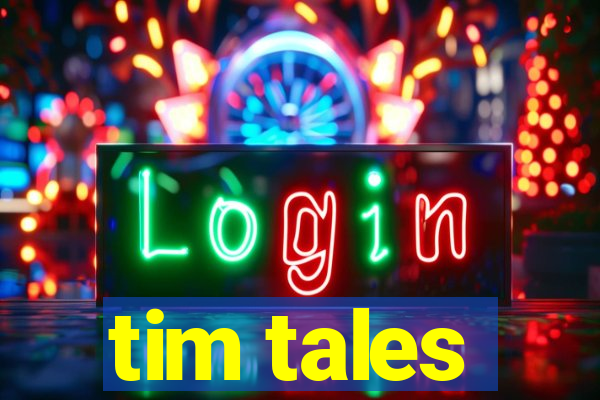 tim tales